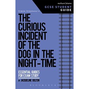 Bolton, Jacqueline Curious Incident of the Dog in the Night-Time GCSE Student Guide, The (GCSE Student Guides) Bolton, Jacqueline Curious Incident of the Dog in the Night-Time GCSE Student Guide, The (GCSE Student Guides)