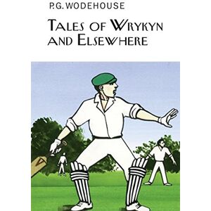 Wodehouse, P.G. Tales of Wrykyn And Elsewhere (Everyman's Library P G WODEHOUSE) Wodehouse, P.G. Tales of Wrykyn And Elsewhere (Everyman's Library P G WODEHOUSE)