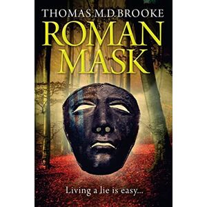 Brooke, Thomas M D Roman Mask: Volume 1 (The Cassius Chronicles) Brooke, Thomas M D Roman Mask: Volume 1 (The Cassius Chronicles)