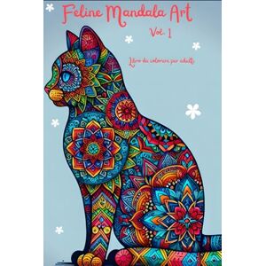 Work, Salvo Feline Mandala Art vol.1: Libro da colorare per adulti Work, Salvo Feline Mandala Art vol.1: Libro da colorare per adulti