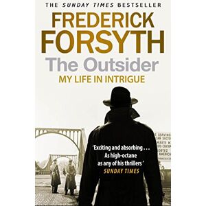 Forsyth, Frederick The Outsider: My Life in Intrigue Forsyth, Frederick The Outsider: My Life in Intrigue