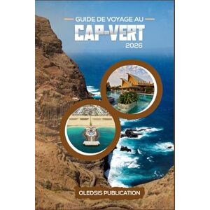 PUBLICATION, OLEDSIS GUIDE DE VOYAGE AU CAP-VERT 2026: « Découvrez des trésors cachés, la culture et la gastronomie pour une aventure insulaire ultime » PUBLICATION, OLEDSIS GUIDE DE VOYAGE AU CAP-VERT 2026: « Découvrez des trésors cachés, la culture et la gastronomie pour une aventure insulaire ultime »
