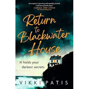 Patis, Vikki Return to Blackwater House: a haunting psychological suspense thriller that will keep you gripped for 2022 Patis, Vikki Return to Blackwater House: a haunting psychological suspense thriller that will keep you gripped for 2022
