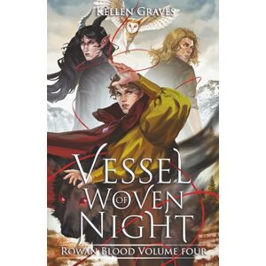 Graves, Kellen Vessel of Woven Night (Rowan Blood) Graves, Kellen Vessel of Woven Night (Rowan Blood)
