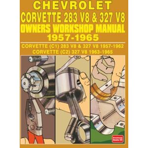 Autobooks Ltd. CHEVROLET CORVETTE 283 V8 & 327 V8 OWNERS WORKSHOP MANUAL 1957-1965 Autobooks Ltd. CHEVROLET CORVETTE 283 V8 & 327 V8 OWNERS WORKSHOP MANUAL 1957-1965