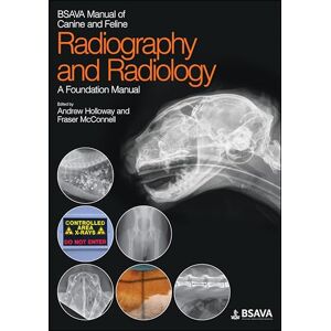 Holloway, Andrew BSAVA Manual of Canine and Feline Radiography and Radiology: A Foundation Manual (BSAVA British Small Animal Veterinary Association) Holloway, Andrew BSAVA Manual of Canine and Feline Radiography and Radiology: A Foundation Manual (BSAVA British Small Animal Veterinary Association)