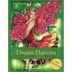 Filonenko, Lenka Dream Dancers: Art coloring book Semi grey scale Filonenko, Lenka Dream Dancers: Art coloring book Semi grey scale