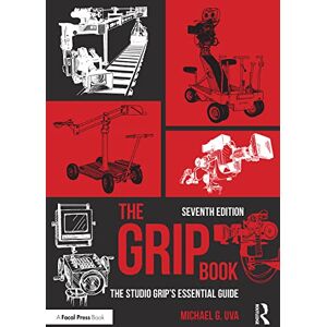 Uva, Michael G. The Grip Book: The Studio Grip’s Essential Guide Uva, Michael G. The Grip Book: The Studio Grip’s Essential Guide