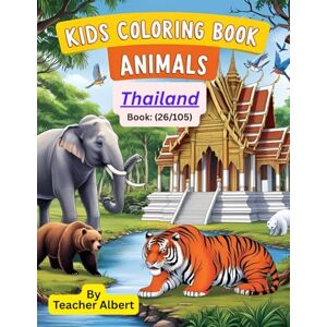 Albert, Dr Teacher Kids Coloring Book: Animals; (26/105); Thai Animal Adventures: A Coloring Journey: Explore Thailand's wildlife through fun and easy coloring pages for kids ages 3-6 Albert, Dr Teacher Kids Coloring Book: Animals; (26/105); Thai Animal Adventures: A Coloring Journey: Explore Thailand's wildlife through fun and easy coloring pages for kids ages 3-6