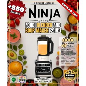 WILWILLMERTS, BENJAMIN Il grande libro di NINJA FOODI BLENDER AND SOUP MAKER 2-in-1: Oltre 550 ricette semplici, varie e autentiche Zuppe, frullati, salse, vellutate, purè e molto altro WILWILLMERTS, BENJAMIN Il grande libro di NINJA FOODI BLENDER AND SOUP MAKER 2-in-1: Oltre 550 ricette semplici, varie e autentiche Zuppe, frullati, salse, vellutate, purè e molto altro