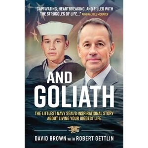Brown, David And Goliath: The Littlest Navy SEAL's Inspirational Story About Living Your Biggest Life Brown, David And Goliath: The Littlest Navy SEAL's Inspirational Story About Living Your Biggest Life