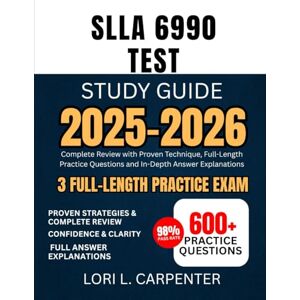 Carpenter, Lori L. SLLA 6990 Test Study Guide 2025-2026: Complete Review with Proven Technique, Full-Length Practice Questions and In-Depth Answer Explanations Carpenter, Lori L. SLLA 6990 Test Study Guide 2025-2026: Complete Review with Proven Technique, Full-Length Practice Questions and In-Depth Answer Explanations