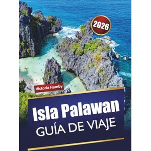 Hamby, Victoria Isla Palawan GUÍA DE VIAJE 2026: Explore las mejores playas de Filipinas, los arrecifes de coral, las gemas ocultas, la cocina local y las aventuras al aire libre para quienes visitan por primera vez Hamby, Victoria Isla Palawan GUÍA DE VIAJE 2026: Explore las mejores playas de Filipinas, los arrecifes de coral, las gemas ocultas, la cocina local y las aventuras al aire libre para quienes visitan por primera vez