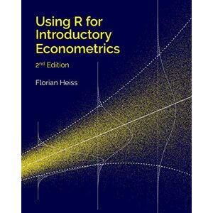 Heiss, Florian Using R for Introductory Econometrics Heiss, Florian Using R for Introductory Econometrics