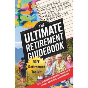 Williams, Wendy The Ultimate Retirement Guidebook:: Explore New Activities, Expand Your Social Circle, Prioritize Well-Being and Make This the Most Exciting Chapter of Your Life Williams, Wendy The Ultimate Retirement Guidebook:: Explore New Activities, Expand Your Social Circle, Prioritize Well-Being and Make This the Most Exciting Chapter of Your Life