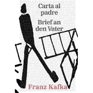 Kafka, Franz Carta al padre Brief an den Vater: Texto paralelo bilingüe Zweisprachige Ausgabe: Alemán Español / Deutsch Spanisch: 41 (Ediciones Bilingües) Kafka, Franz Carta al padre Brief an den Vater: Texto paralelo bilingüe Zweisprachige Ausgabe: Alemán Español / Deutsch Spanisch: 41 (Ediciones Bilingües)
