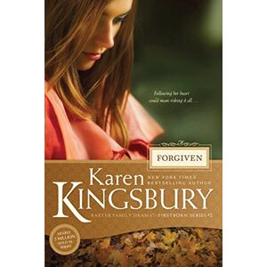 Karen Kingsbury Forgiven: 2 (Baxter Family Drama--Firstborn) Karen Kingsbury Forgiven: 2 (Baxter Family Drama--Firstborn)