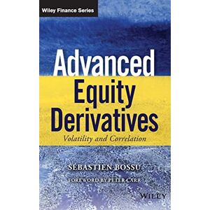 Bossu Advanced Equity Derivatives: Volatility and Correlation (Wiley Finance) Bossu Advanced Equity Derivatives: Volatility and Correlation (Wiley Finance)