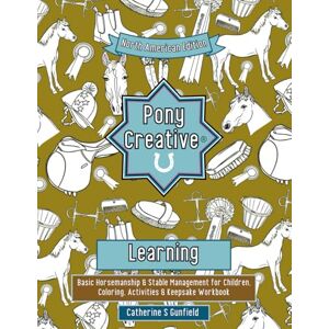 Gunfield, Catherine S Pony Creative Learning: North American Edition Gunfield, Catherine S Pony Creative Learning: North American Edition