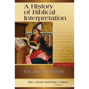 A History of Biblical Interpretation: Ancient Period v. 1 (History of Biblical Interpretation Series): The Ancient Period A History of Biblical Interpretation: Ancient Period v. 1 (History of Biblical Interpretation Series): The Ancient Period
