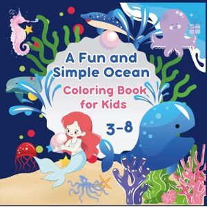 Bouflata, Houssam A Fun and Simple Ocean Coloring Book: Big, Bold, Easy-to-Color Sea Animals for Kids Ages 3–8 Bouflata, Houssam A Fun and Simple Ocean Coloring Book: Big, Bold, Easy-to-Color Sea Animals for Kids Ages 3–8