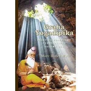 Boney, Marc Graha Yogadeepika: Light on Planetary Combinations: Volume 1 Boney, Marc Graha Yogadeepika: Light on Planetary Combinations: Volume 1