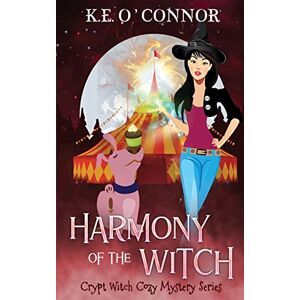 O'Connor, K.E. Harmony of the Witch: 9 (Crypt Witch Cozy Mystery Series) O'Connor, K.E. Harmony of the Witch: 9 (Crypt Witch Cozy Mystery Series)