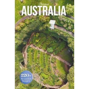 Earthley, Owen Australia Travel Photobook: Iconic Landmarks and Hidden Gems From Coastlines to the Outback Earthley, Owen Australia Travel Photobook: Iconic Landmarks and Hidden Gems From Coastlines to the Outback