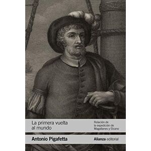 Pigafetta, Antonio La primera vuelta al mundo: Relación de la expedición de Magallanes y Elcano (El libro de bolsillo Historia) Pigafetta, Antonio La primera vuelta al mundo: Relación de la expedición de Magallanes y Elcano (El libro de bolsillo Historia)