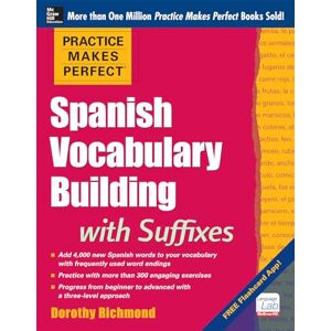 Richmond, Dorothy Practice Makes Perfect Spanish Vocabulary Building with Suffixes Richmond, Dorothy Practice Makes Perfect Spanish Vocabulary Building with Suffixes