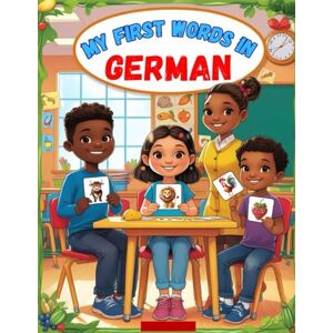 Lara, Sara My first Words In German: An English-German bilingual visual dictionary with illustrated words on everyday themes A picture book to learn German for kids, teens, and beginner adults Lara, Sara My first Words In German: An English-German bilingual visual dictionary with illustrated words on everyday themes A picture book to learn German for kids, teens, and beginner adults