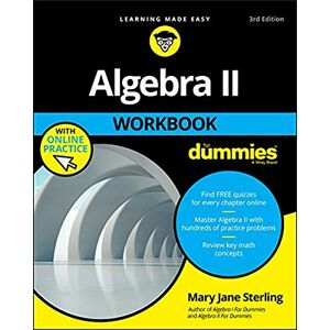 Sterling Algebra II Workbook For Dummies, 3rd Edition Sterling Algebra II Workbook For Dummies, 3rd Edition