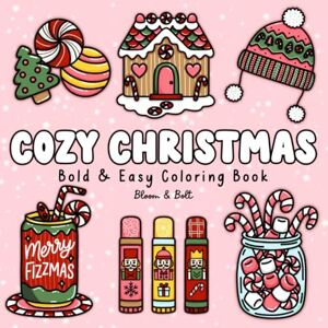 Co., Bloom & Bolt Cozy Christmas Bold & Easy Coloring Book: 40 Festive & Cute Pages for Relaxation and Fun Featuring Hot Cocoa, Ornaments, Cookies, Presents & All the ... & Teens (Bold & Easy Vibes Coloring Books) Co., Bloom & Bolt Cozy Christmas Bold & Easy Coloring Book: 40 Festive & Cute Pages for Relaxation and Fun Featuring Hot Cocoa, Ornaments, Cookies, Presents & All the ... & Teens (Bold & Easy Vibes Coloring Books)