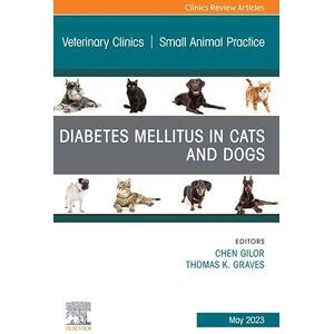 Elsevier Diabetes Mellitus in Cats and Dogs, An Issue of Veterinary Clinics of North America: Small Animal Practice, E-Book (The Clinics: Veterinary Medicine) Elsevier Diabetes Mellitus in Cats and Dogs, An Issue of Veterinary Clinics of North America: Small Animal Practice, E-Book (The Clinics: Veterinary Medicine)