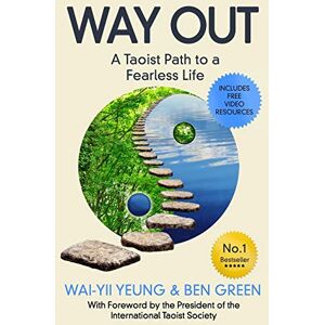 Yeung, Wai-Yii Way Out: A Taoist Path To a Fearless Life Yeung, Wai-Yii Way Out: A Taoist Path To a Fearless Life
