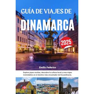 Federico, Emilio GUÍA DE VIAJES DE DINAMARCA 2025: Explora joyas ocultas, descubre la cultura local y crea viajes inolvidables en el destino más encantador de Escandinavia. Federico, Emilio GUÍA DE VIAJES DE DINAMARCA 2025: Explora joyas ocultas, descubre la cultura local y crea viajes inolvidables en el destino más encantador de Escandinavia.