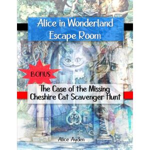 Ayden, Alice Alice in Wonderland Escape Room: The Case of the Missing Cheshire Cat Scavenger Hunt (Bonus) Ayden, Alice Alice in Wonderland Escape Room: The Case of the Missing Cheshire Cat Scavenger Hunt (Bonus)