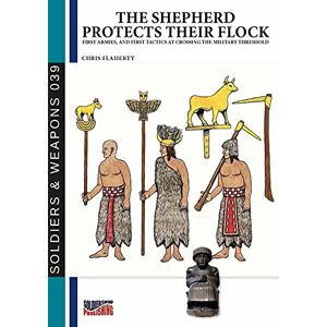 Flaherty, Chris The shepherd protects their flock: Looking at warfare from the neolithic to sumerians Flaherty, Chris The shepherd protects their flock: Looking at warfare from the neolithic to sumerians