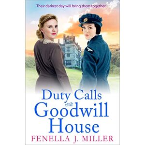 Miller, Fenella J. Duty Calls at Goodwill House: The gripping historical saga from Fenella J Miller Miller, Fenella J. Duty Calls at Goodwill House: The gripping historical saga from Fenella J Miller