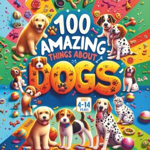 Gandhi, Amar 100 Amazing Things About Dogs Gandhi, Amar 100 Amazing Things About Dogs