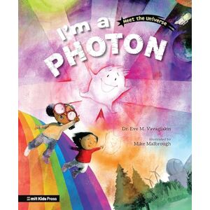 Vavagiakis, Dr. Eve M. I'm a Photon (MIT Kids Press, 2) Vavagiakis, Dr. Eve M. I'm a Photon (MIT Kids Press, 2)