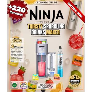 BILORODDSO, NAILILLIO Le Grand Livre de NINJA THIRSTY Sparkling Drinks Maker: Plus de 220 Recettes Simples et Variées à Sodas Classiques, Mocktails Premium, Eaux Détox, ... Tropicales ,Cocktails et bien plus encore BILORODDSO, NAILILLIO Le Grand Livre de NINJA THIRSTY Sparkling Drinks Maker: Plus de 220 Recettes Simples et Variées à Sodas Classiques, Mocktails Premium, Eaux Détox, ... Tropicales ,Cocktails et bien plus encore