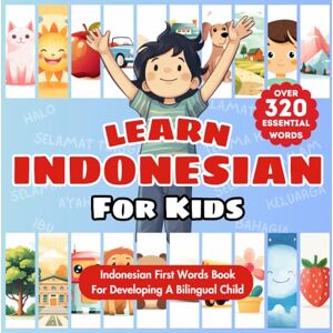 Publishing, Tiny Talks Learn Indonesian For Kids: Bilingual English & Indonesian Children's Book To Master First Indonesian Words Essential Early Indonesian Language ... Bilingualism Over 320 Essential Words Publishing, Tiny Talks Learn Indonesian For Kids: Bilingual English & Indonesian Children's Book To Master First Indonesian Words Essential Early Indonesian Language ... Bilingualism Over 320 Essential Words