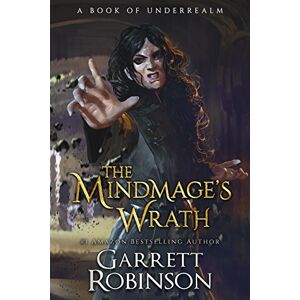 Robinson The Mindmage's Wrath: A Book of Underrealm: Volume 2 (The Academy Journals) Robinson The Mindmage's Wrath: A Book of Underrealm: Volume 2 (The Academy Journals)