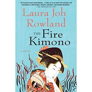 Rowland, Laura Joh The Fire Kimono: 13 (Sano Ichiro Series) Rowland, Laura Joh The Fire Kimono: 13 (Sano Ichiro Series)