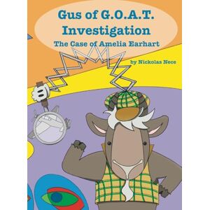 Nece, Nickolas Gus of G.O.A.T. Investigation The Case of Amelia Earhart Nece, Nickolas Gus of G.O.A.T. Investigation The Case of Amelia Earhart