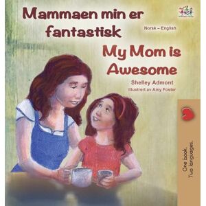 Admont, Shelley My Mom is Awesome (Norwegian English Bilingual Book) (Norwegian English Bilingual Collection) Admont, Shelley My Mom is Awesome (Norwegian English Bilingual Book) (Norwegian English Bilingual Collection)