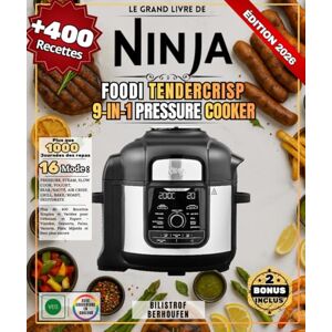 BERHOUFEN, BILISTROF Le Grand Livre de Ninja Foodi TenderCrisp 9-in-1 Pressure Cooker Plus de 400 Recettes Simples et Variées pour Débutant et Expert Viandes, Desserts, Pains, Yaourts, Plats Mijotés et bien plus encore BERHOUFEN, BILISTROF Le Grand Livre de Ninja Foodi TenderCrisp 9-in-1 Pressure Cooker Plus de 400 Recettes Simples et Variées pour Débutant et Expert Viandes, Desserts, Pains, Yaourts, Plats Mijotés et bien plus encore