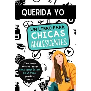 Plásticayvisual, MG QUERIDA YO. Un libro para chicas adolescentes.: Todo lo que necesitas saber para tener éxito en la vida y nadie te cuenta. Estudios, amistades, sexo, ... relájate y disfruta de la adolescencia. Plásticayvisual, MG QUERIDA YO. Un libro para chicas adolescentes.: Todo lo que necesitas saber para tener éxito en la vida y nadie te cuenta. Estudios, amistades, sexo, ... relájate y disfruta de la adolescencia.