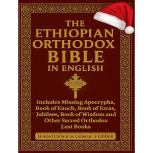 Authors, Various The Ethiopian Orthodox Bible in English—Complete 88 Books (Annotated): Ethiopian Orthodox Scriptures • Ancient Gospels, Book of Enoch & Other Sacred Texts in English, Large Print Collector’s Edition Authors, Various The Ethiopian Orthodox Bible in English—Complete 88 Books (Annotated): Ethiopian Orthodox Scriptures • Ancient Gospels, Book of Enoch & Other Sacred Texts in English, Large Print Collector’s Edition